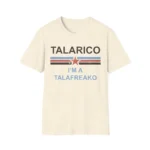I'm a Talafreako — Political Reclamation Shirt