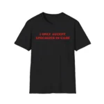 I Only Accept Apologies In Cash Shirt