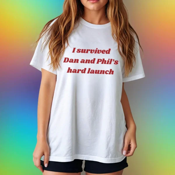 I Survived Dan and Phil's Hard Launch Shirt