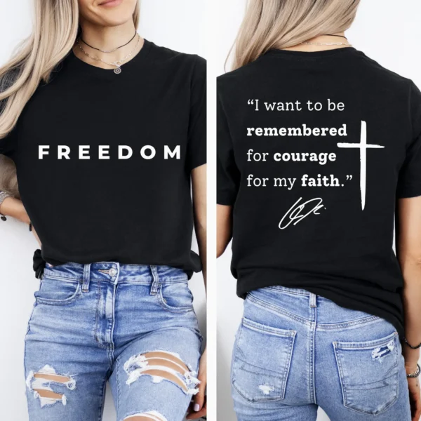 "I want to be remembered for courage for my faith" Shirt
