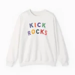 Kick Rocks — Ironic Y2K Kidcore Gen Z Sweatshirt