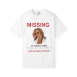 Missing Dr Roberta Bobby — Have You Seen This Diva? Shirt