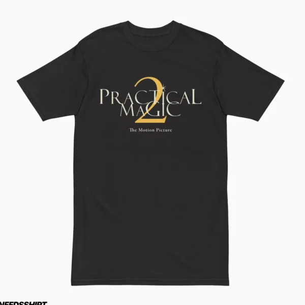 Practical Magic 2 The Motion Picture Cult Classic Shirt