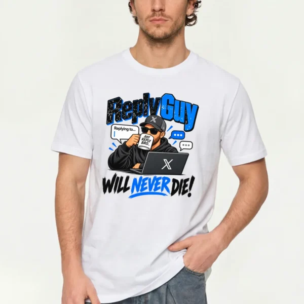 Reply Guy Will Never Die — Internet Meme Culture Shirt