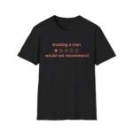 Trusting A Man 1 Star Would Not Recommend Shirt