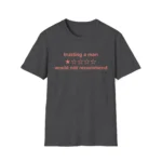 Trusting A Man 1 Star Would Not Recommend Shirt