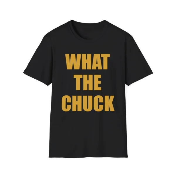 What The Chuck Shirt — Clean Clever Sarcasm