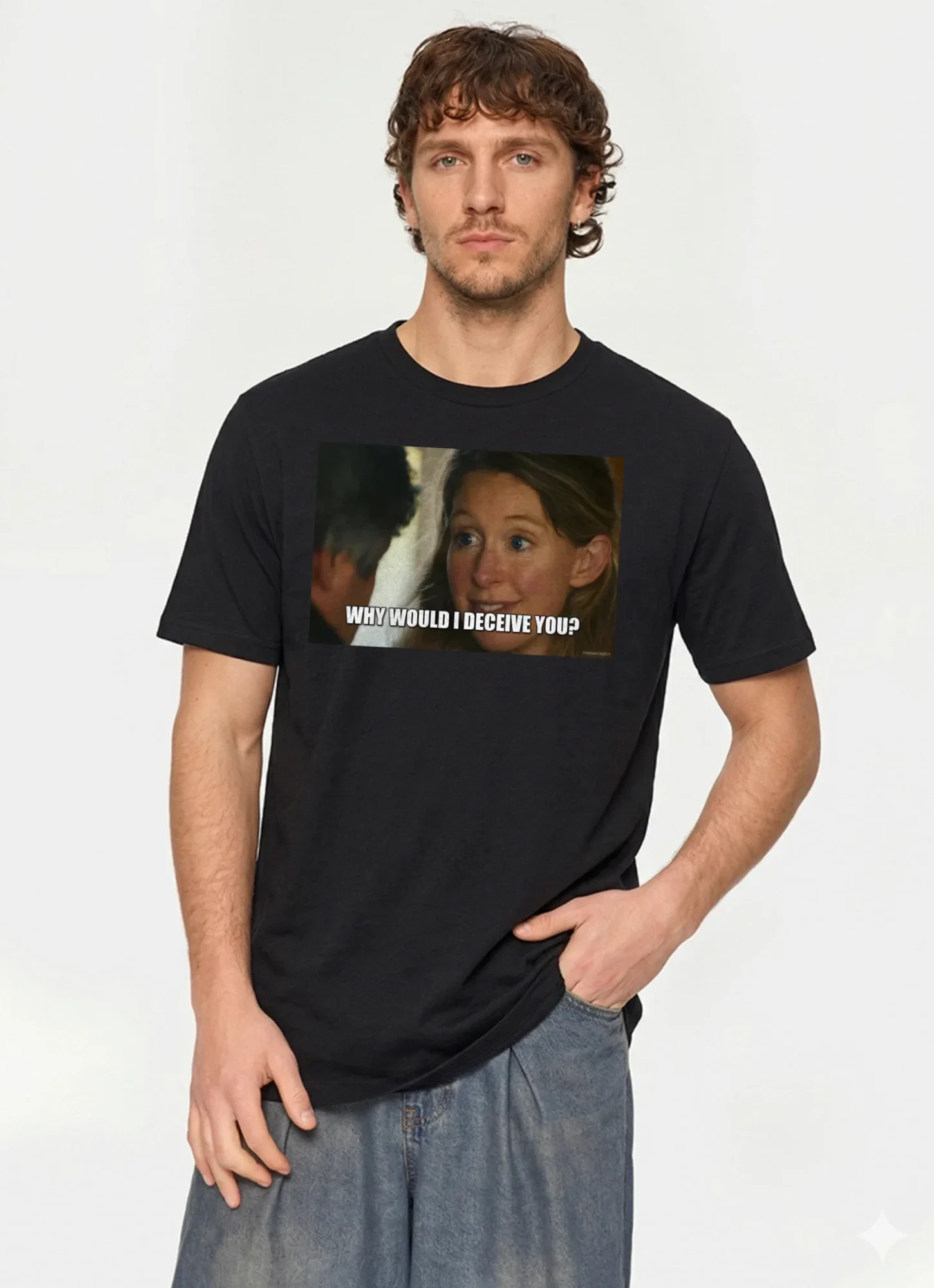 Why Would I Deceive You? Meme Shirt Why Would I Deceive You? Meme Shirt