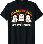 ALL ABOUT FALL (PREVENTION) — Funny Shirt