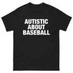Autistic About Baseball Shirt — For the Superfan