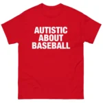Autistic About Baseball Shirt — For the Superfan