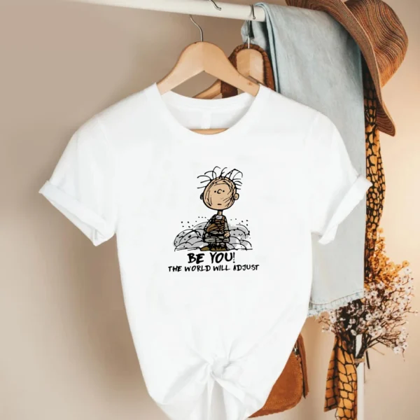 Be You The World Will Adjust Shirt