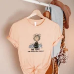Be You The World Will Adjust Shirt