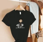 Be You The World Will Adjust Shirt