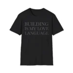 Building Is My Love Language Shirt