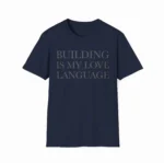 Building Is My Love Language Shirt