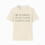 Building Is My Love Language Shirt