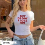 But Daddy I Love Him Y2K Baby Tee