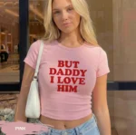 But Daddy I Love Him Y2K Baby Tee