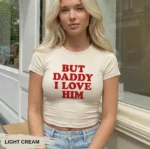 But Daddy I Love Him Y2K Baby Tee