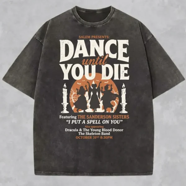 Dance Until You Die — Sanderson Sisters Halloween Shirt