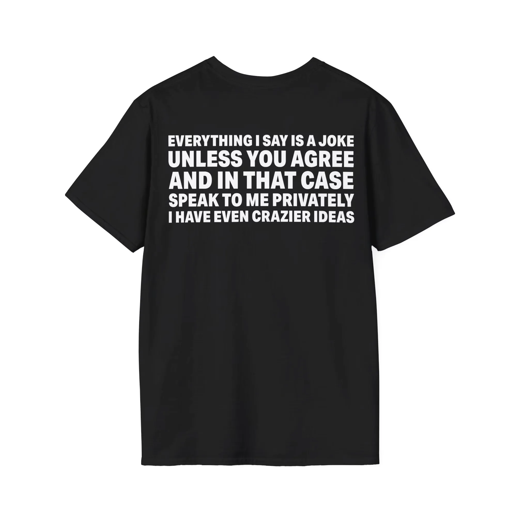 Everything I Say Is A Joke Unless You Agree Shirt Everything I Say Is A Joke Unless You Agree Shirt