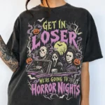 Get In Loser, We're Going To Horror Nights Shirt