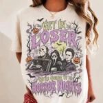 Get In Loser, We're Going To Horror Nights Shirt