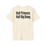 "Half Princess Half Big Dawg" Shirt