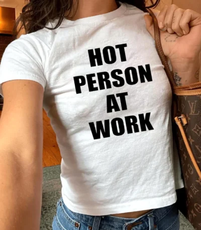 Hot Person at Work Shirt — Funny Office Graphic Tee Baby Tee