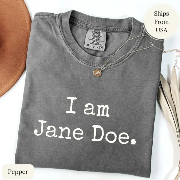 I Am Jane Doe — Feminist Survivor Solidarity Shirt