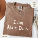 I Am Jane Doe — Feminist Survivor Solidarity Shirt