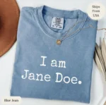 I Am Jane Doe — Feminist Survivor Solidarity Shirt