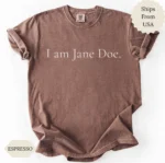 I am Jane Doe — Minimalist Feminist Statement Shirt
