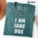 I Am Jane Doe Shirt — Justice & Activism