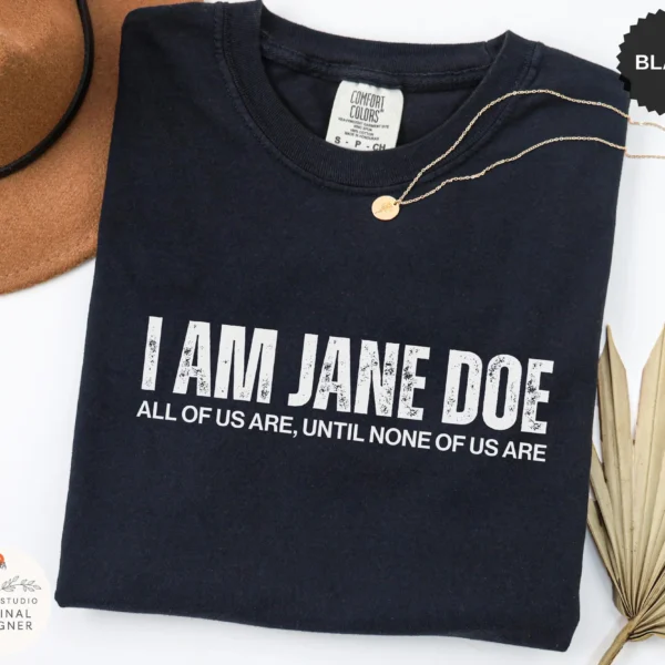 I Am Jane Doe Survivor Solidarity Feminist Shirt