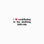 I ❤ Contributing to the Declining Birth Rate Sticker