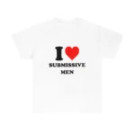 I Love Submissive Men Shirt