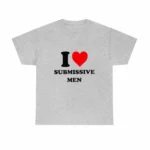 I Love Submissive Men Shirt