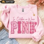 In October we Wear Pink Breast Cancer Awareness Sweatshirt