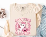 In October We Wear Pink Sweatshirt — Support Breast Cancer Awareness