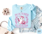 In October We Wear Pink Sweatshirt — Support Breast Cancer Awareness