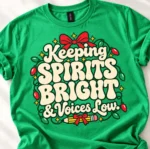 Keeping Spirits Bright Voices Low Shirt — Teacher Holiday