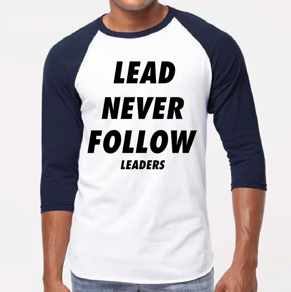 Lead Never Follow Leaders | Three-Quarter Raglan Shirt Lead Never Follow Leaders | Three-Quarter Raglan Shirt