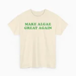 Make Algae Great Again — Reflecting Pool Shirt