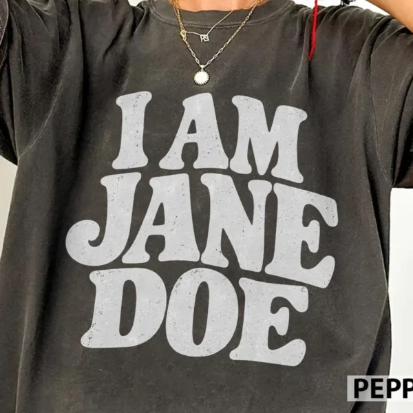 Minimalist I Am Jane Doe — Graphic Statement Shirt