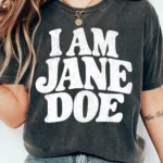 Minimalist I Am Jane Doe — Graphic Statement Shirt