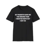 My Parents Gave Me The Wrong Tism I Wanted Nepo But I Got AU Shirt