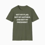 Not My Flag Not My Anthem Not My President Shirt