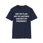 Not My Flag Not My Anthem Not My President Shirt